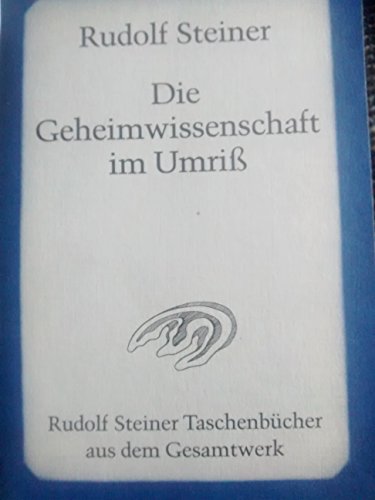 Die Geheimwissenschaft im Umriss (Rudolf Steiner Taschenbücher aus dem Gesamtwerk) von Steiner Verlag, Dornach